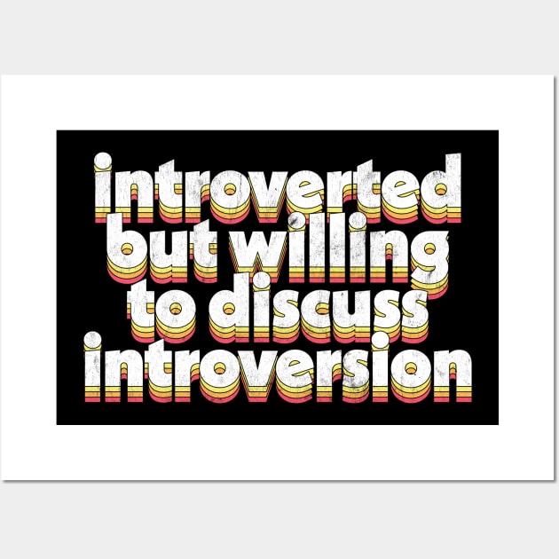 Introverted but willing to discuss introversion Wall Art by DankFutura